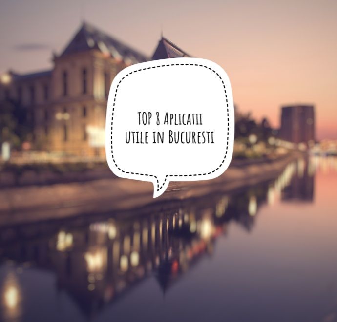 Top8 Aplicatii utile in Bucuresti