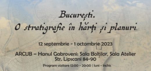 Expoziție ,București. O stratigrafie în hărți și planuri' .