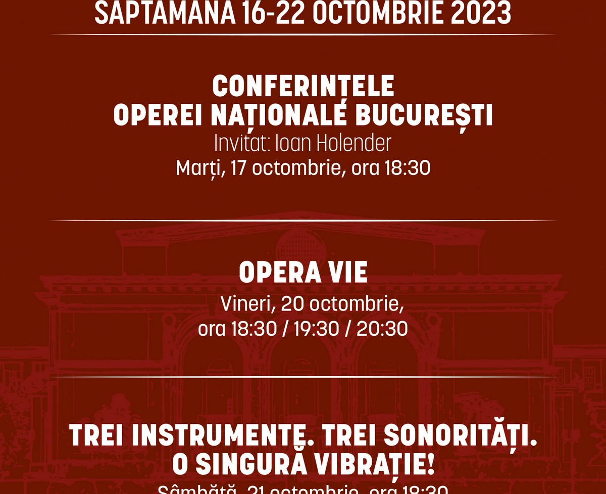 „Conferințele Operei”, „Opera Vie”, „Trei instrumente'': programul Operei Naționale București pentru ultima săptămână din luna octombrie